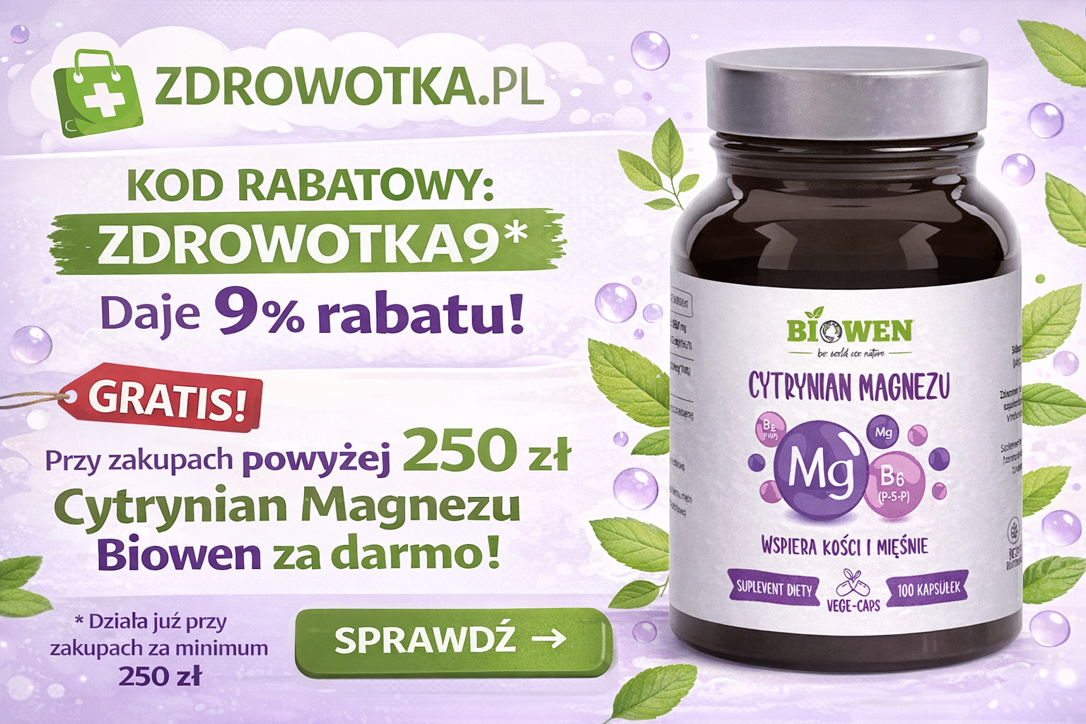 Kod rabatowy ZDROWOTKA9 — 9% rabatu. Przy zakupach powyżej 250 zł Cytrynian Magnezu Biowen gratis!